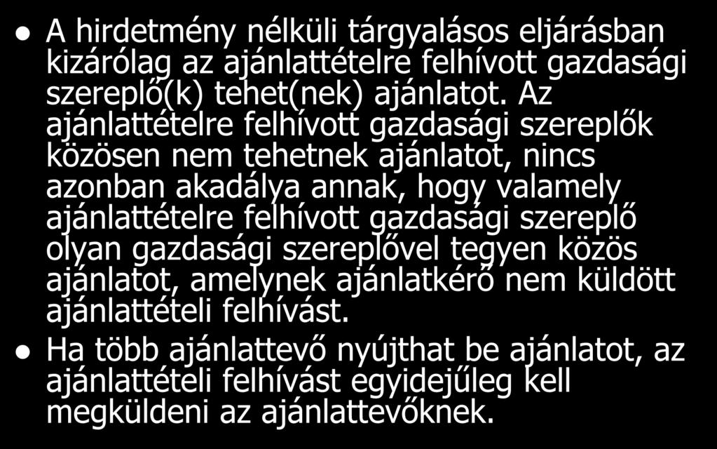 Az eljárás megindítása A hirdetmény nélküli tárgyalásos eljárásban kizárólag az ajánlattételre felhívott gazdasági szereplő(k) tehet(nek) ajánlatot.