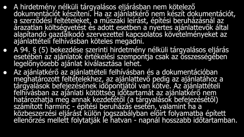 A hirdetmény nélküli tárgyalásos eljárásban nem kötelező dokumentációt készíteni.