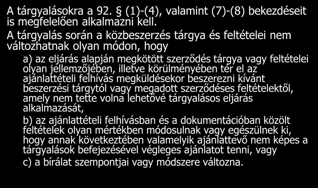 A tárgyalásokra a 92. (1)-(4), valamint (7)-(8) bekezdéseit is megfelelően alkalmazni kell.