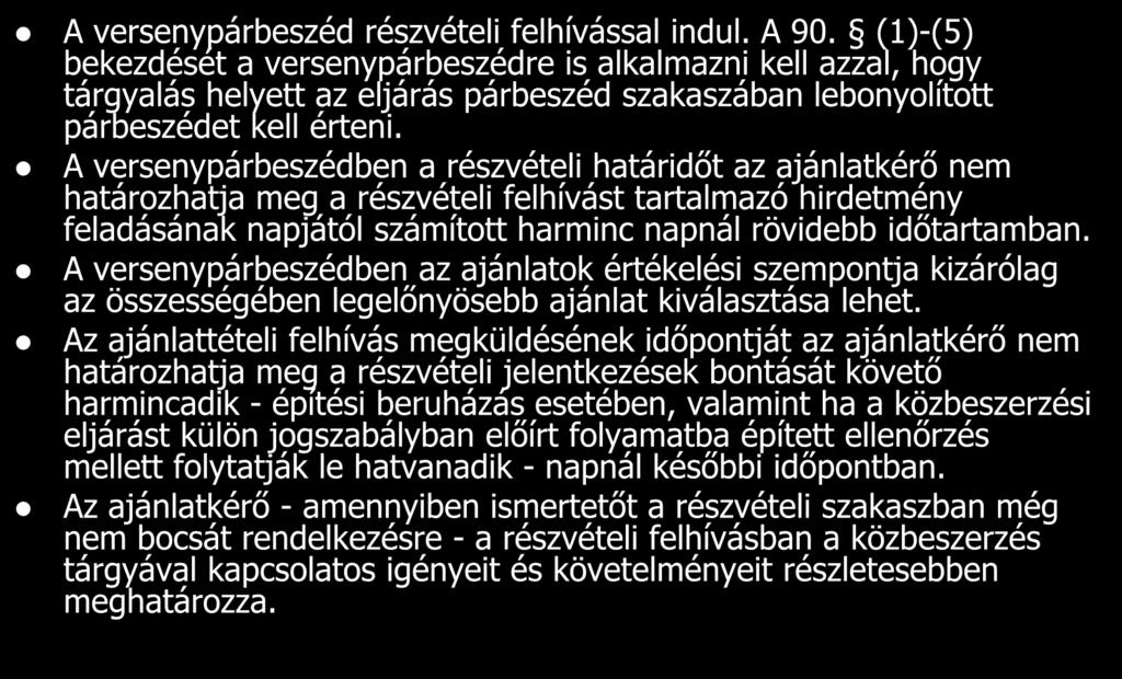 A versenypárbeszédben a részvételi határidőt az ajánlatkérő nem határozhatja meg a részvételi felhívást tartalmazó hirdetmény feladásának napjától számított harminc napnál rövidebb időtartamban.