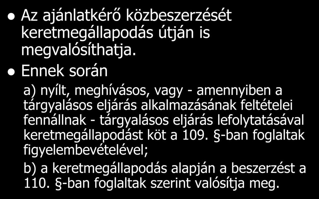 Az ajánlatkérő közbeszerzését keretmegállapodás útján is megvalósíthatja.