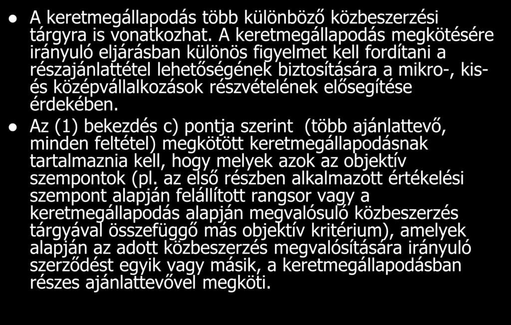 A keretmegállapodás több különböző közbeszerzési tárgyra is vonatkozhat.