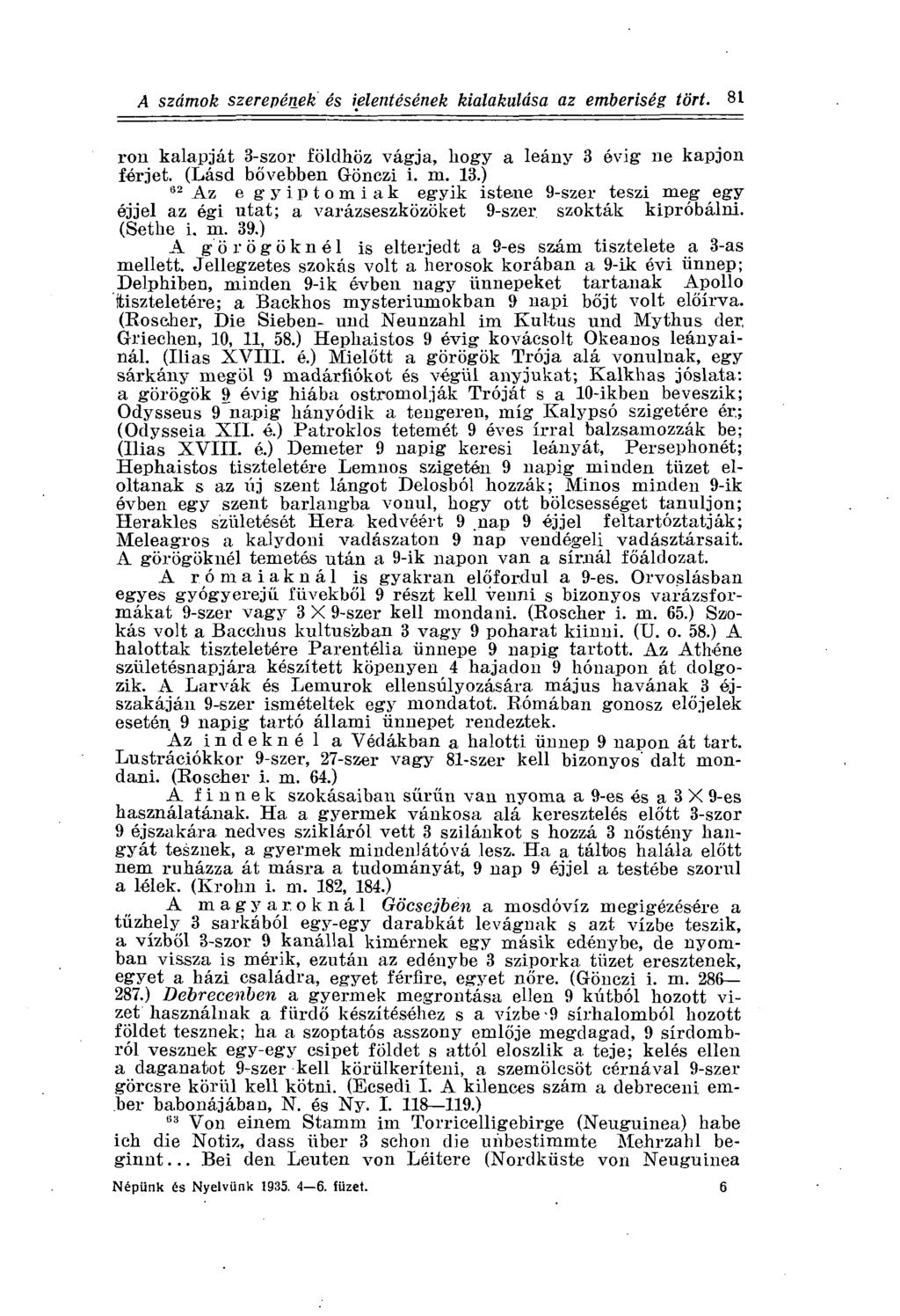 81BibóI.:A számok szerepének és jelentésének kialakulása az emberiség tört. ron kalapját 3-szor földhöz vágja, hogy a leány 3 évig ne kapjon férjet. (Lásd bővebben Gönczi i. m. 13.