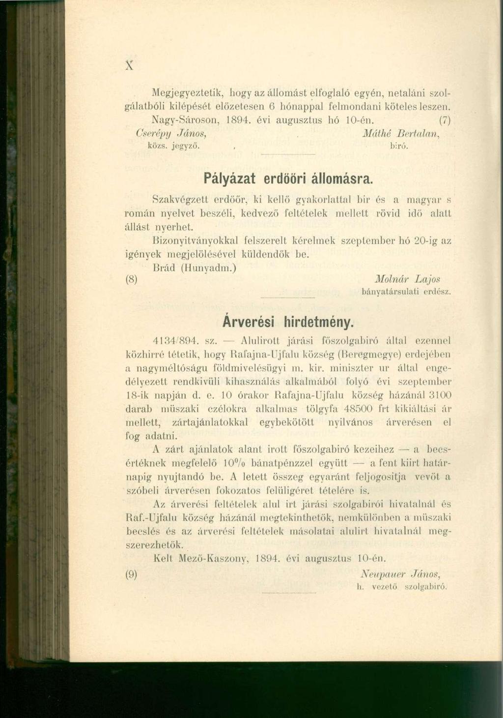 X Megjegyeztetik, hogy az állomást elfoglaló egyén, netaláni szolgálatbóli kilépését előzetesen 6 hónappal felmondani köteles leszen. Nagy-Sároson, 1894. évi augusztus hó 10-én.