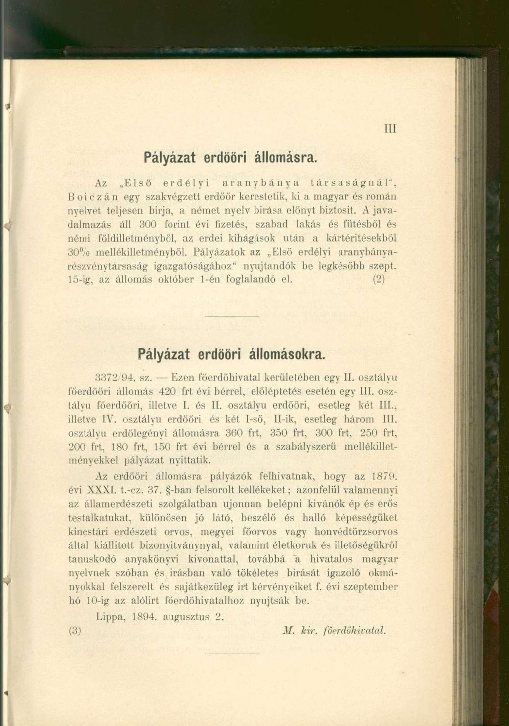 III Pályázat erdöör i állomásra. Az Első erdélyi aranybánya társaságnál", Boiczán egy szakvégzett erdöőr kerestetik, ki a magyar és román nyelvet teljesen birja, a német nyelv birása előnyt biztosit.