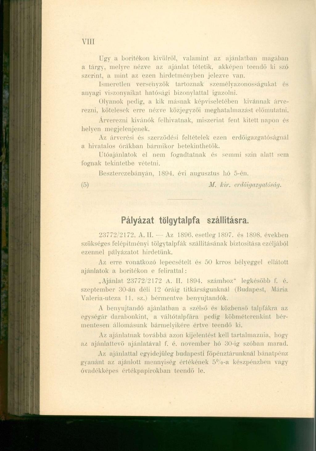 VIII Ugy a borítékon kívülről, valamint az ajánlatban magában a tárgy, melyre nézve az ajánlat tétetik, akképen teendő ki szó szerint, a mint az ezen hirdetményben jelezve van.