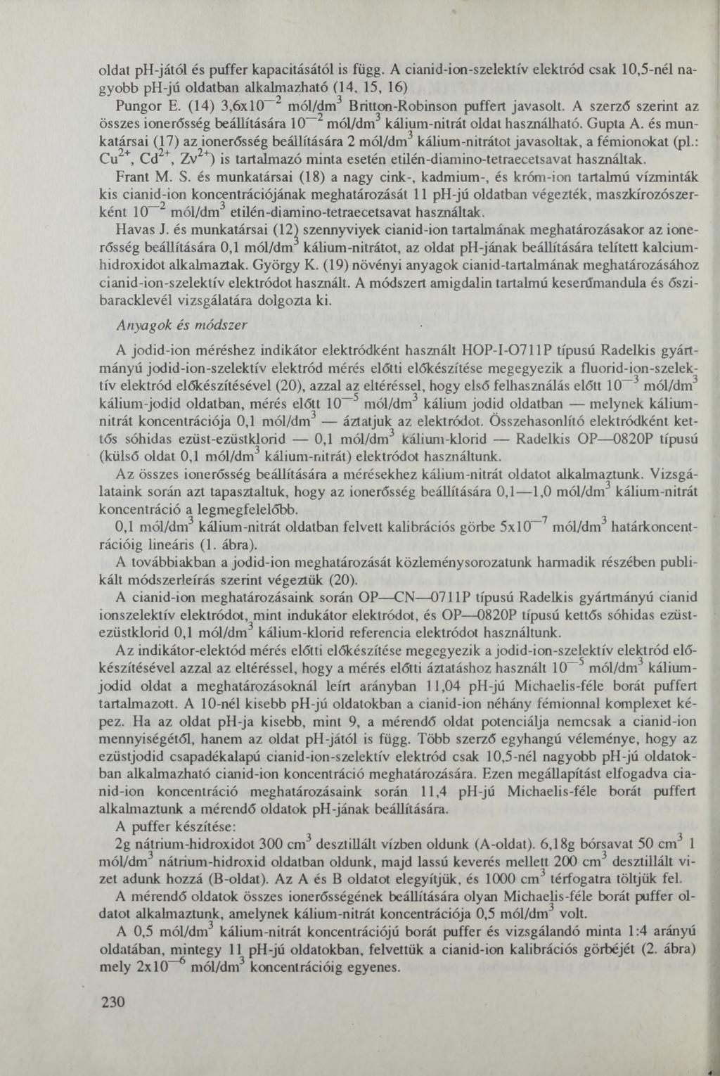 oldat ph-jától és puffer kapacitásától is függ. A cianid-ion-szelektív elektród csak 10,5-nél nagyobb ph-jú oldatban alkalmazható (14, 15, 16) Pungor E.