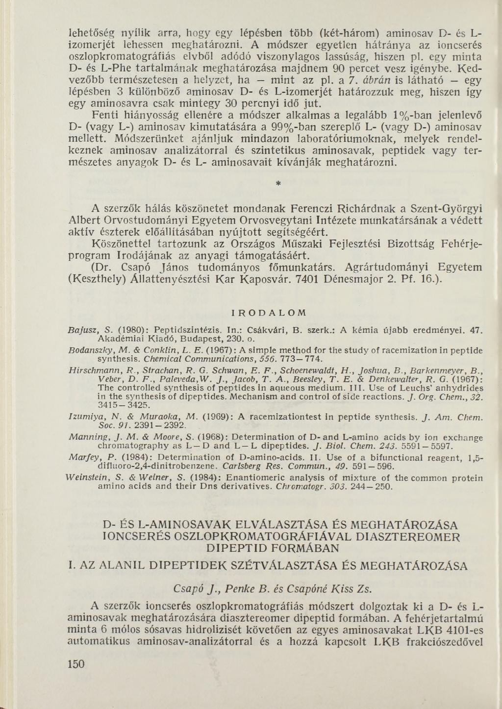 lehetőség nyílik arra, hogy egy lépésben több (két-három) aminosav D- és L- izomerjét lehessen meghatározni.