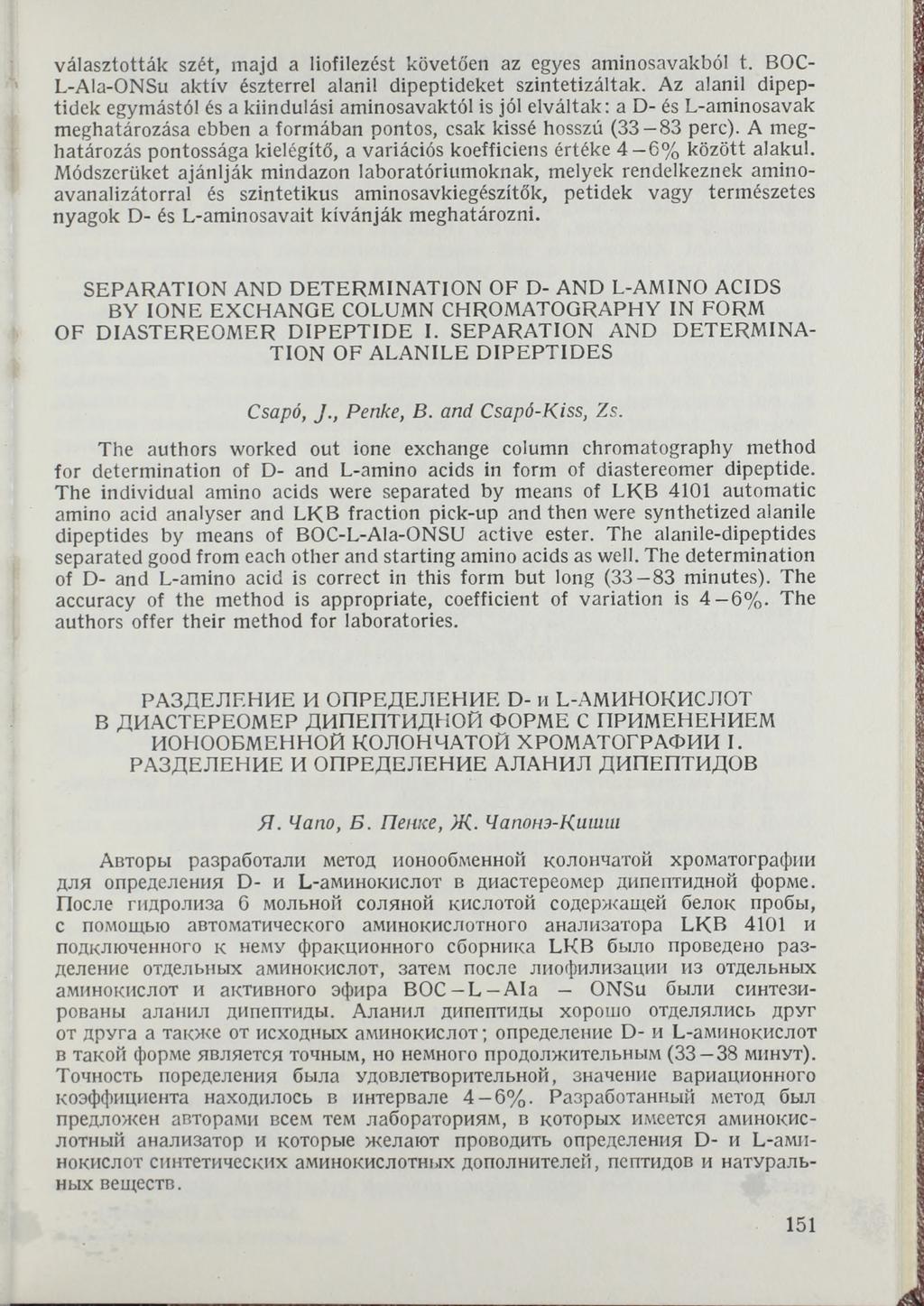 választották szét, majd a liofilezést követően az egyes aminosavakból t. BOC- L-Ala-ONSu aktív észterrel alani! dipeptideket szintetizáltak.