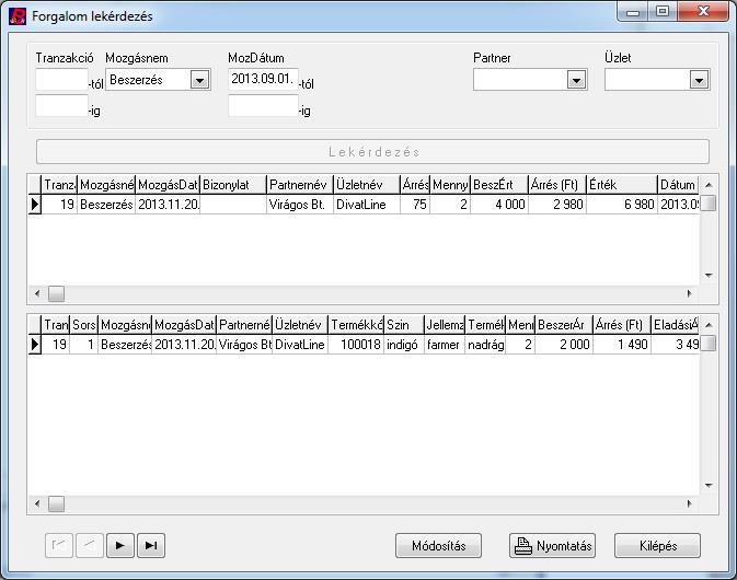Forgalmi adatok lekérdezése Forgalom lekérdezés A forgalom lekérdezés menüpontban elvégezhető a Tranzakció menüágon bevitt forgalmi adatok lekérdezése, a tévesen bevitt adatok módosítása.