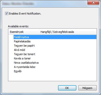 Nyomtatás számítógépről > Status Monitor Status Monitor értesítés beállítások A Status Monitor beállítások és az eseménylista jelenik meg.