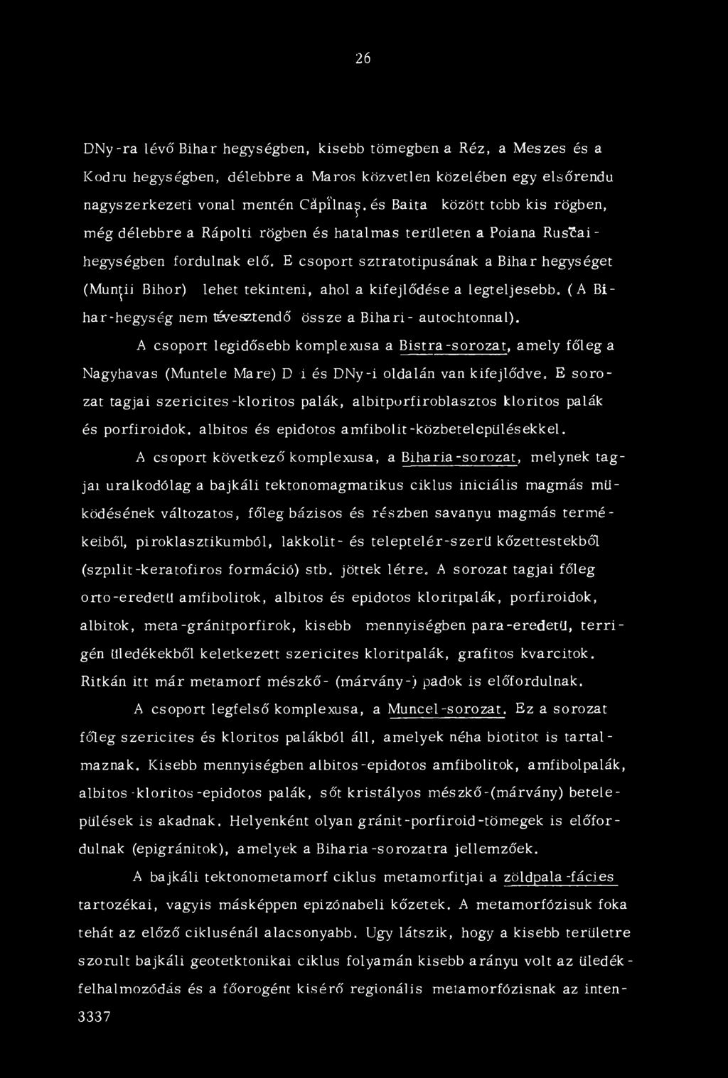 tekinteni, ahol a kifejlődése a legteljesebb, (A Bihar-hegység nem tévesztendő össze a Bihari - autochtonnal).