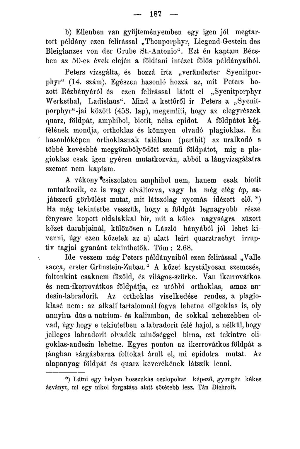 187 b) Ellenben van gyűjteményemben egy igen jól megtartott példány ezen felírással Thonporphyr, Liegend-Gestein des Bleiglanzes von dér Grube St.-Antonio.