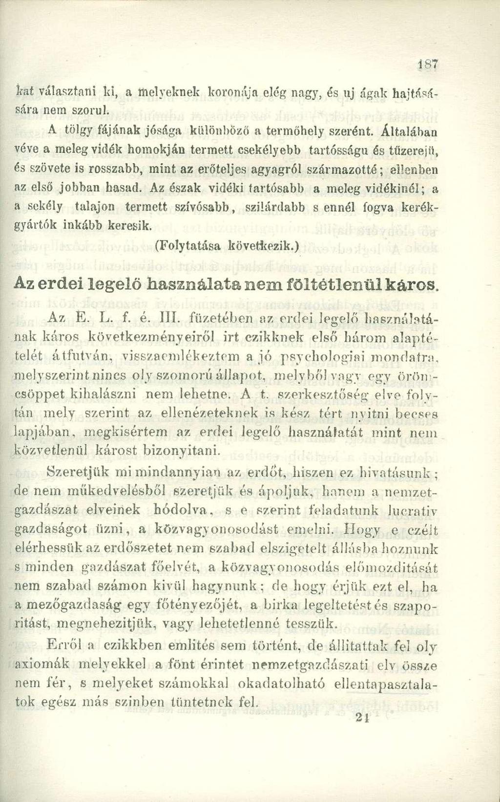 kit választani kj, a melyeknek koronája elég nagy, és uj ágak hajtásosára nem szorul. A tölgy fájának jósága különböző a termőhely szerént.