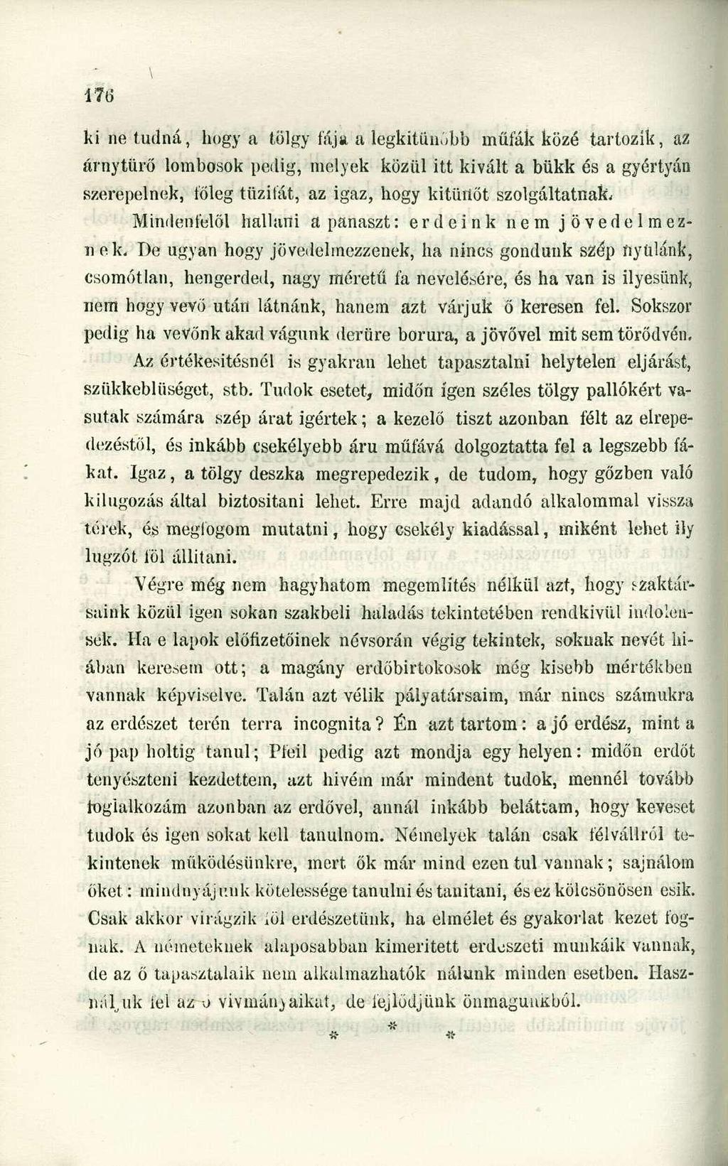 1 Toki ne tudná, hogy a tölgy fája a legkitűnőbb műfák közé tartozik, az árnytürő lombosok pedig, melyek közül itt kivált a bükk és a gyertyán szerepelnek, főleg tűzifát, az igaz, hogy kitürtőt