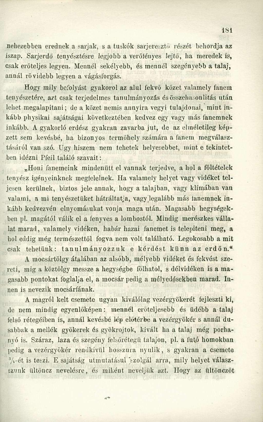 nehezebben erednek a sarjak, s a tuskók sarj eresztő részét behordja az iszap. Sarjerdő tenyésztésre legjobb a verőfényes lejtő, ha meredek is, csak erőteljes legyen.