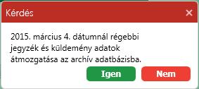 Oldal: 26 / 68 A szándék megerősítő kérdésre az Igen nyomógomb megnyomásával válaszoljon. 29. Archiválás megerősítő kérdés 5.