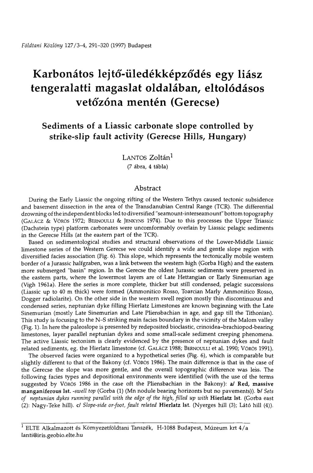 Földtani Közlöny 127/3-4, 291-320 (1997) Budapest Karbonátos lejto-üledékképzodés egy liász tengeralatti magaslat oldalában, eltolódásos vetozóna mentén (Gerecse) Sediments of a Liassic carbonate