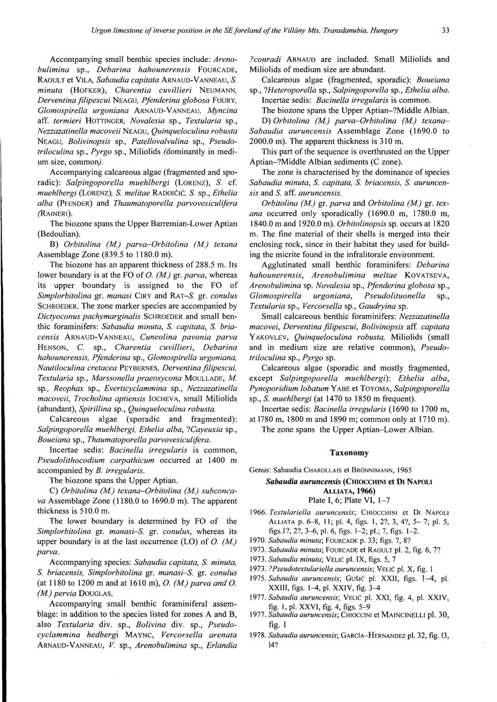 Accompanying small benthic species include: Arenobulimina sp., Debarina hahounerensis Fourcade, Raoult et Vila, Sabaudia capitata Arnaud-Vanneau, 5.
