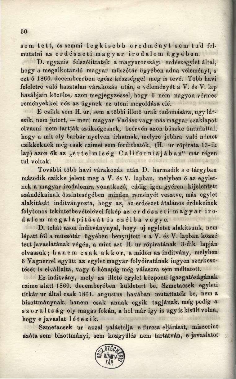 50 sem tett, és semmi legkisebb eredményt sem tud felmutatni az erdészeti magyar irodalom ügyében. D.
