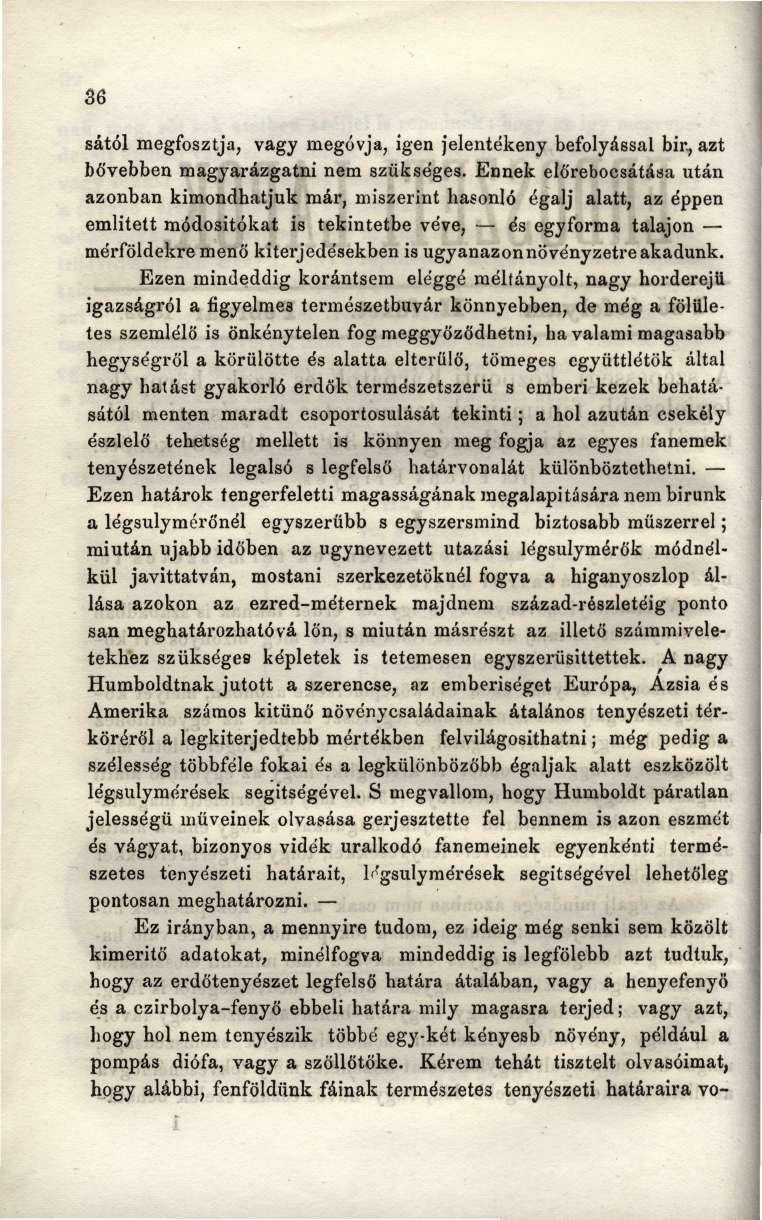 36 sától megfosztja, vagy megóvja, igen jelentékeny befolyással bir,, azt bővebben magyarázgatni nem szükséges.