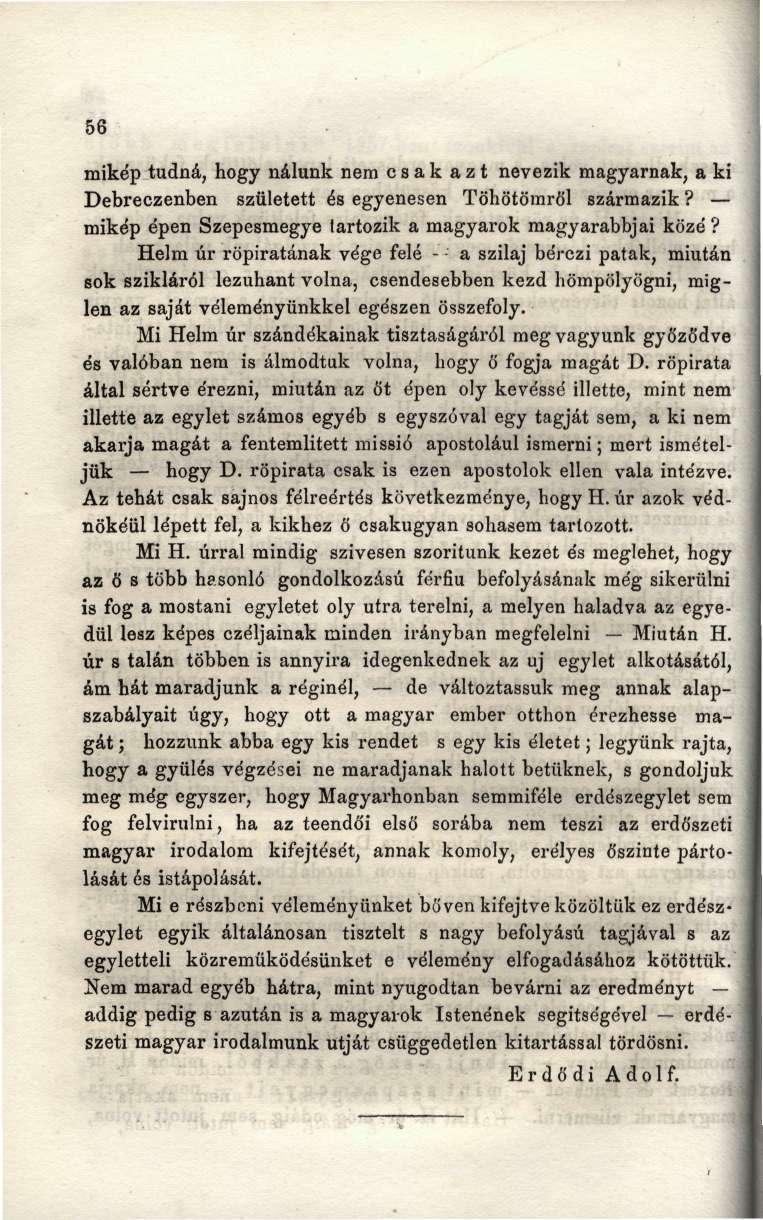 56 mikép tudná, hogy nálunk nem csak azt nevezik magyarnak, a ki Debreczenben született és egyenesen Töhötömró'l származik? mikép épen Szepesmegye tartozik a magyarok magyarabbjai közé?