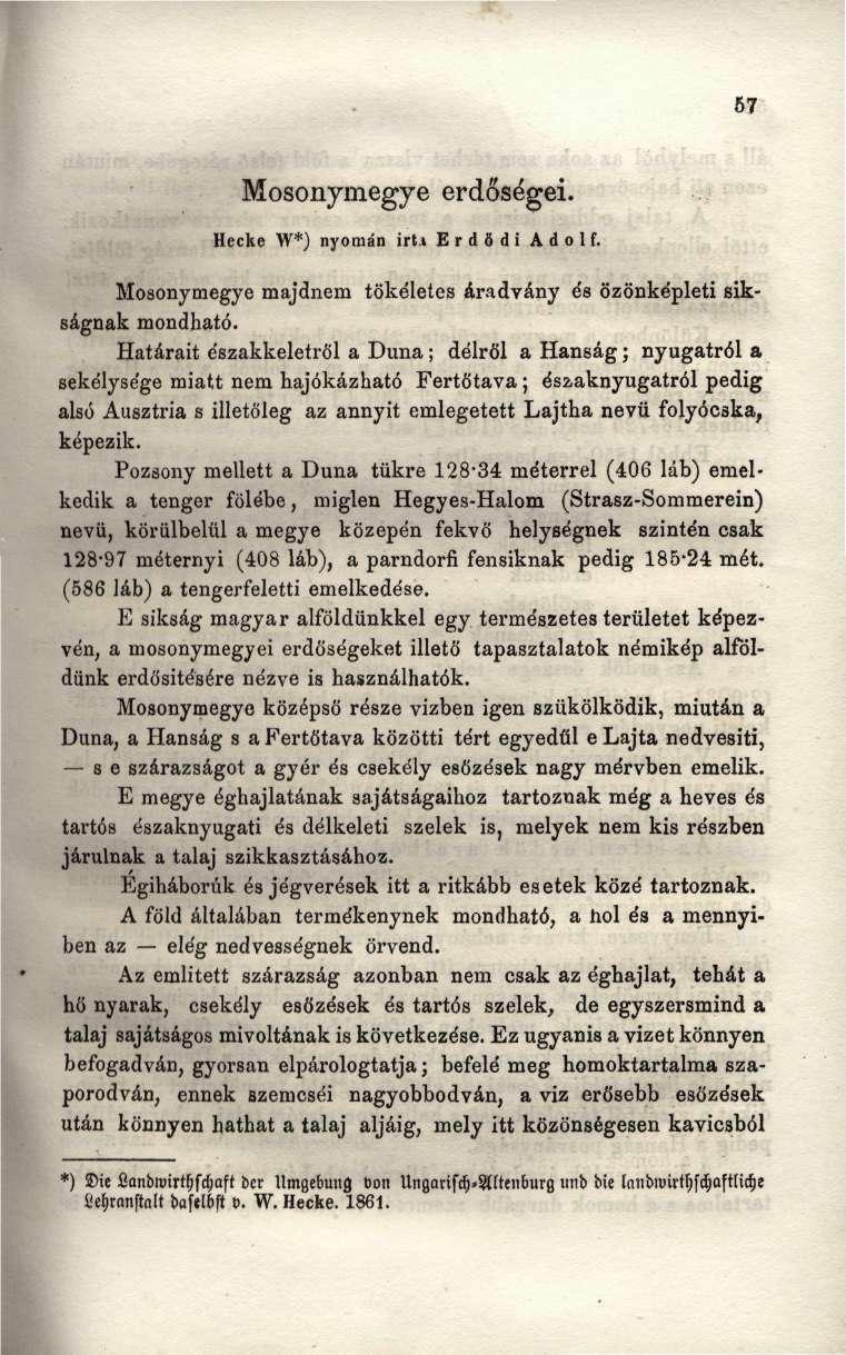 57 Mosonymegye erdőségei. Hecke W*) nyomán irt» Erdödi Adolf. Mosonymegye majdnem tökéletes áradvány és özönképleti síkságnak mondható.