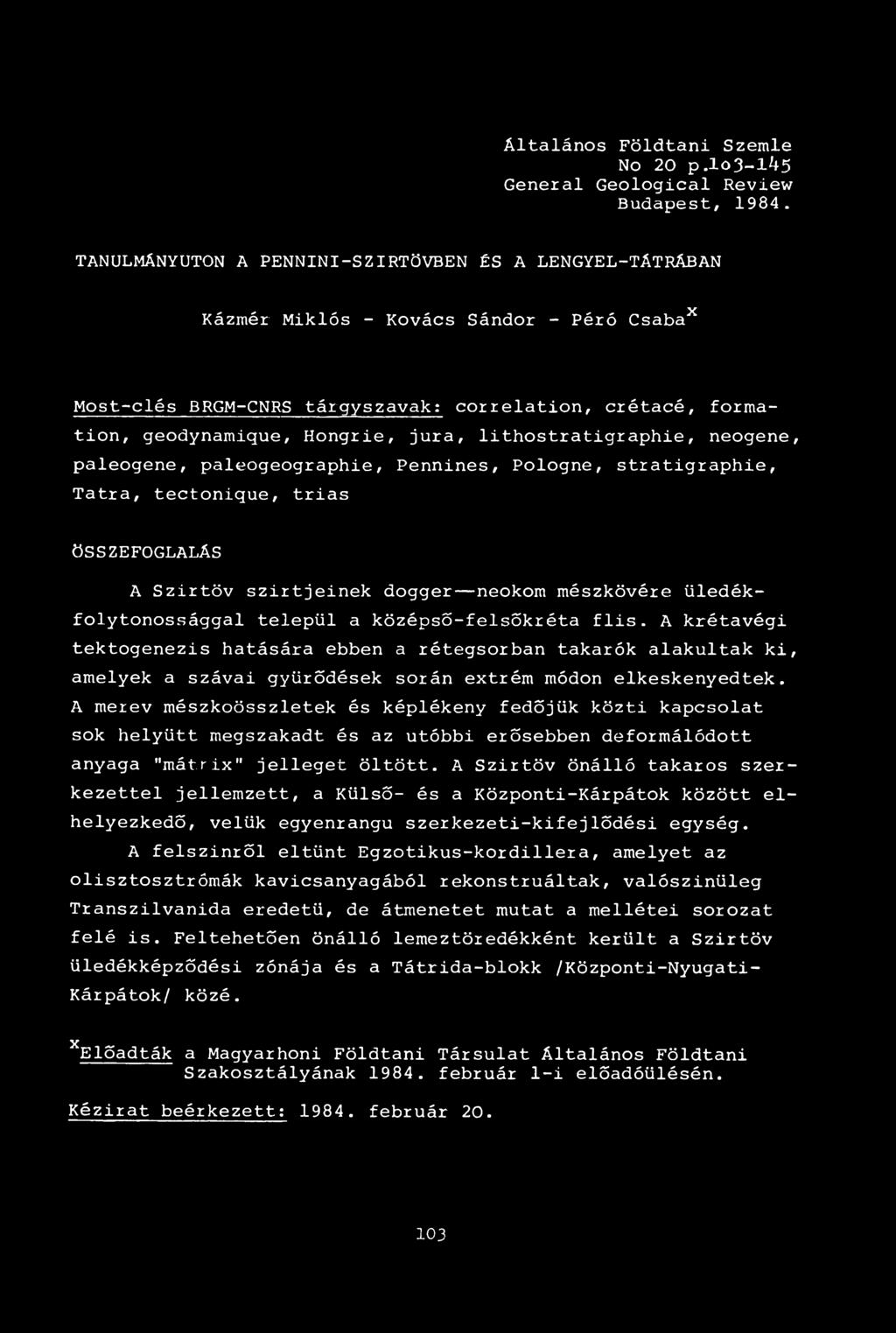 lithostratigraphie, neogene, paleogene, paleogeographie, Pennines, Pologne, stratigraphie, Tatra, tectonique, trias ÖSSZEFOGLALÁS A Szirtöv szirtjeinek dogger neokom mészkövére üledékfolytonossággal