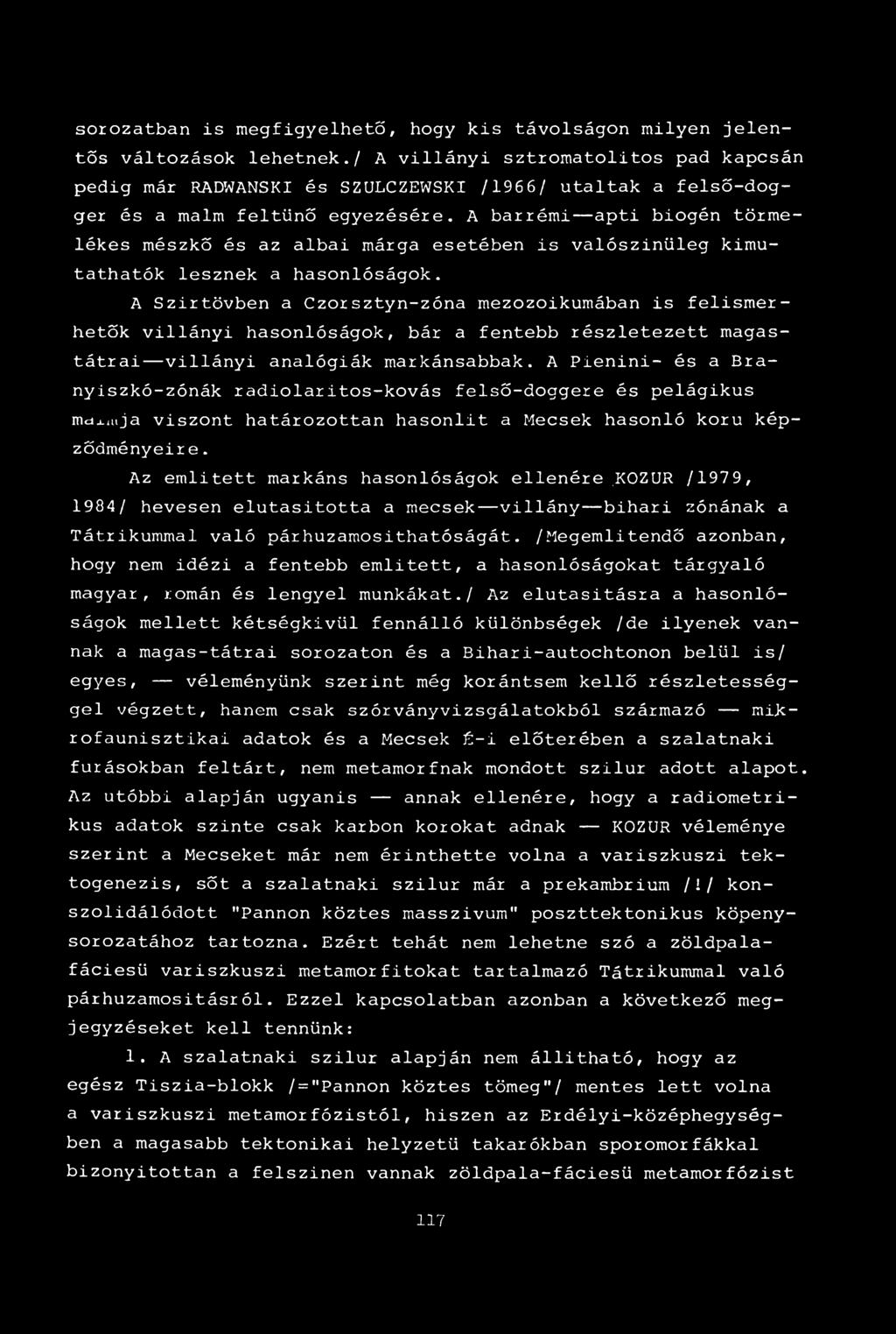 A barrémi apti biogén törmelékes mészkő és az albai márga esetében is valószinüleg kimutathatók lesznek a hasonlóságok.