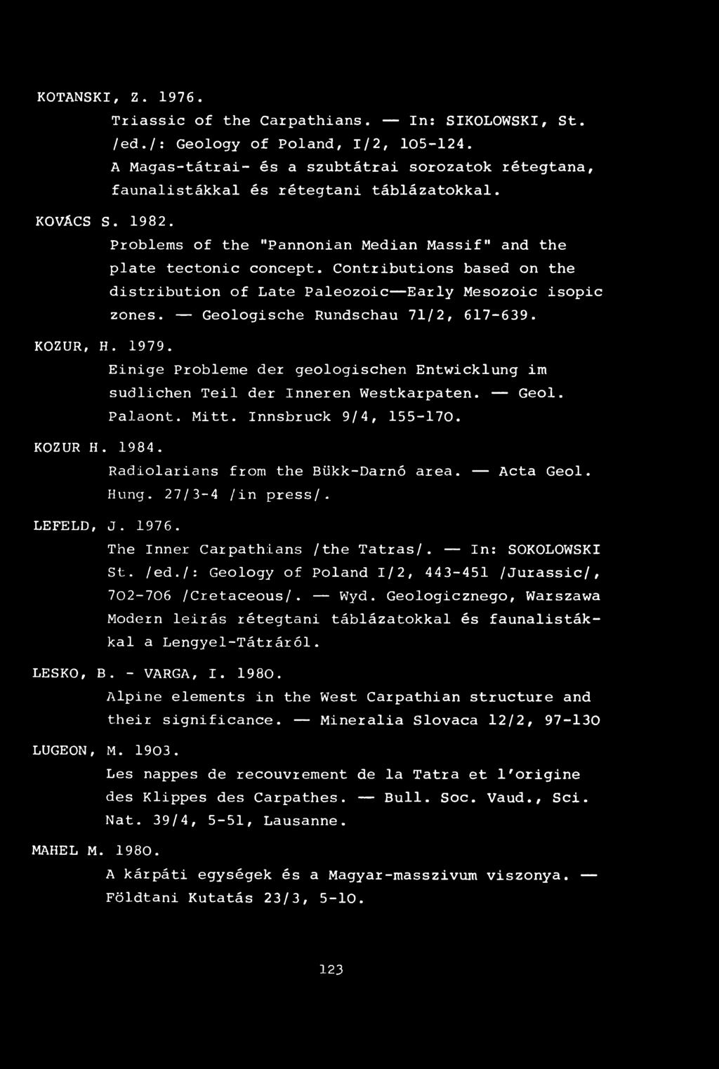 Contributions based on the distribution of Laté Paleozoic Early Mesozoic isopic zones. Geologische Rundschau 71/2, 617-639. KOZUR, H. 1979.