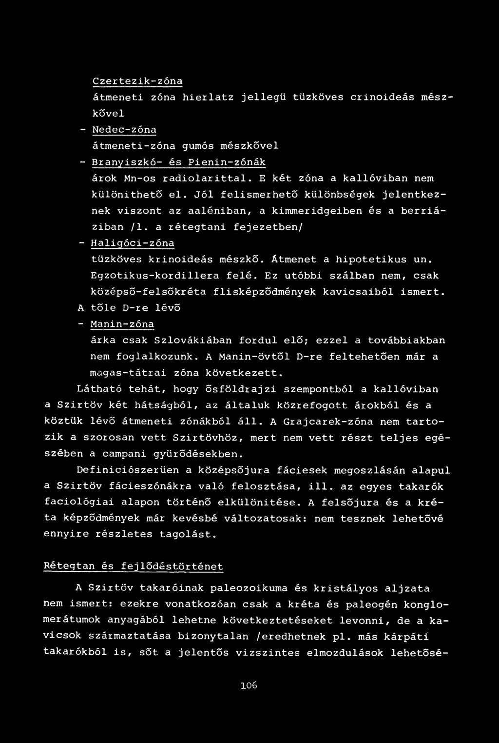 a rétegtani fejezetben/ - Haligóci-zóna tüzköves krinoideás mészkő. Átmenet a hipotetikus un. Egzotikus-kordillera felé.