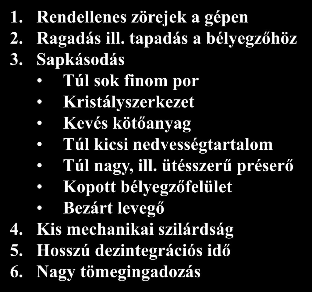 Tablettázás közben fellépő komplikációk 1. Rendellenes zörejek a gépen 2. Ragadás ill. tapadás a bélyegzőhöz 3.