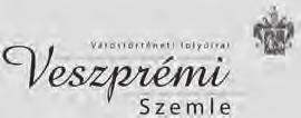 VESZPRÉMI SZEMLE 2014/2 16. évfolyam, 2. szám 33. 2014. Várostörténeti folyóirat ISSN 1217-5358 Alapítva: 1993 Alapító fõszerkesztõ: dr.