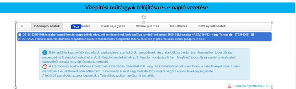 E-főnapló vagy alnapló zárása Vízépítési műtárgyak felújítása és e-napló vezetése A főnapló (építtető/építtető meghatalmazottja) vagy az alnapló (megrendelő kivitelező) létrehozója végzi.