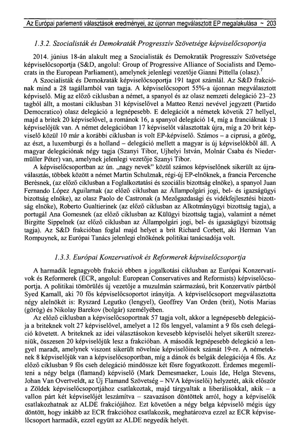 Az Európai parlementi választások eredményei, az újonnan megválasztott EP megalakulása ~ 203 7.5.2. Szocialisták és Demokraták Progresszív Szövetsége képviselőcsoportja 2014.