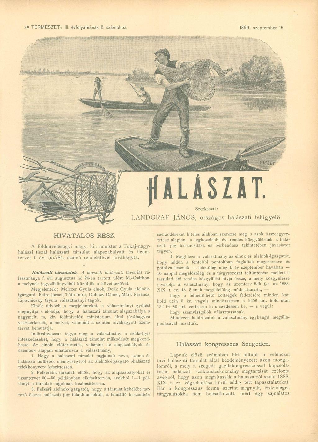 »A TERMÉSZET«III. évfolyamának 2. számához. 1899. szeptember 15. ALASZAT. Szerkeszti: LANDGRAF JÁNOS, országos halászati felügyelő. HIVATALOS RESZ. A földmívelésügyi magy. kir.