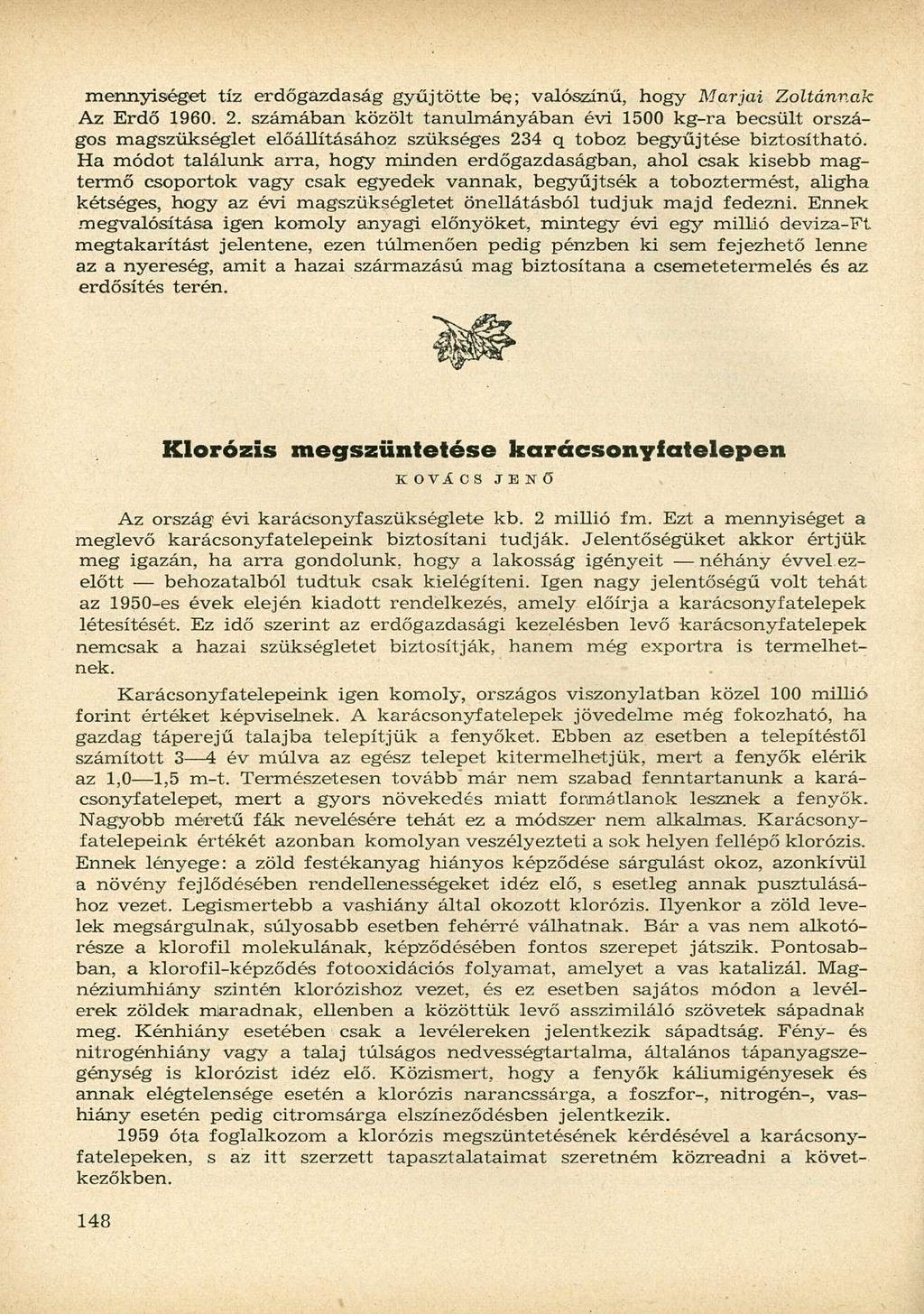 mennyiséget tíz erdőgazdaság gyűjtötte be; valószínű, hogy Marjai Zoltánnak Az Erdő 19. 2.