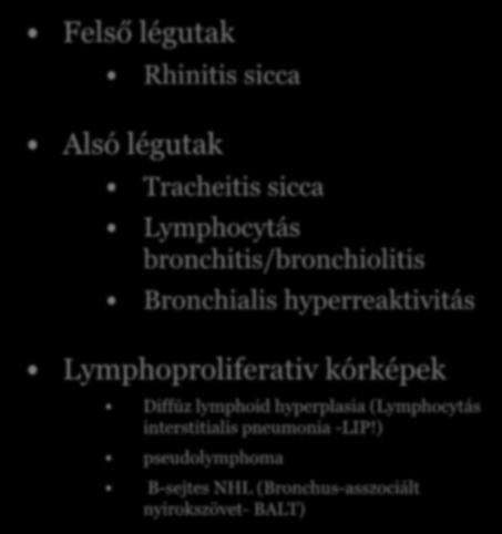 Tüdőérintettség Felső légutak Rhinitis sicca Alsó légutak Tracheitis sicca Lymphocytás bronchitis/bronchiolitis