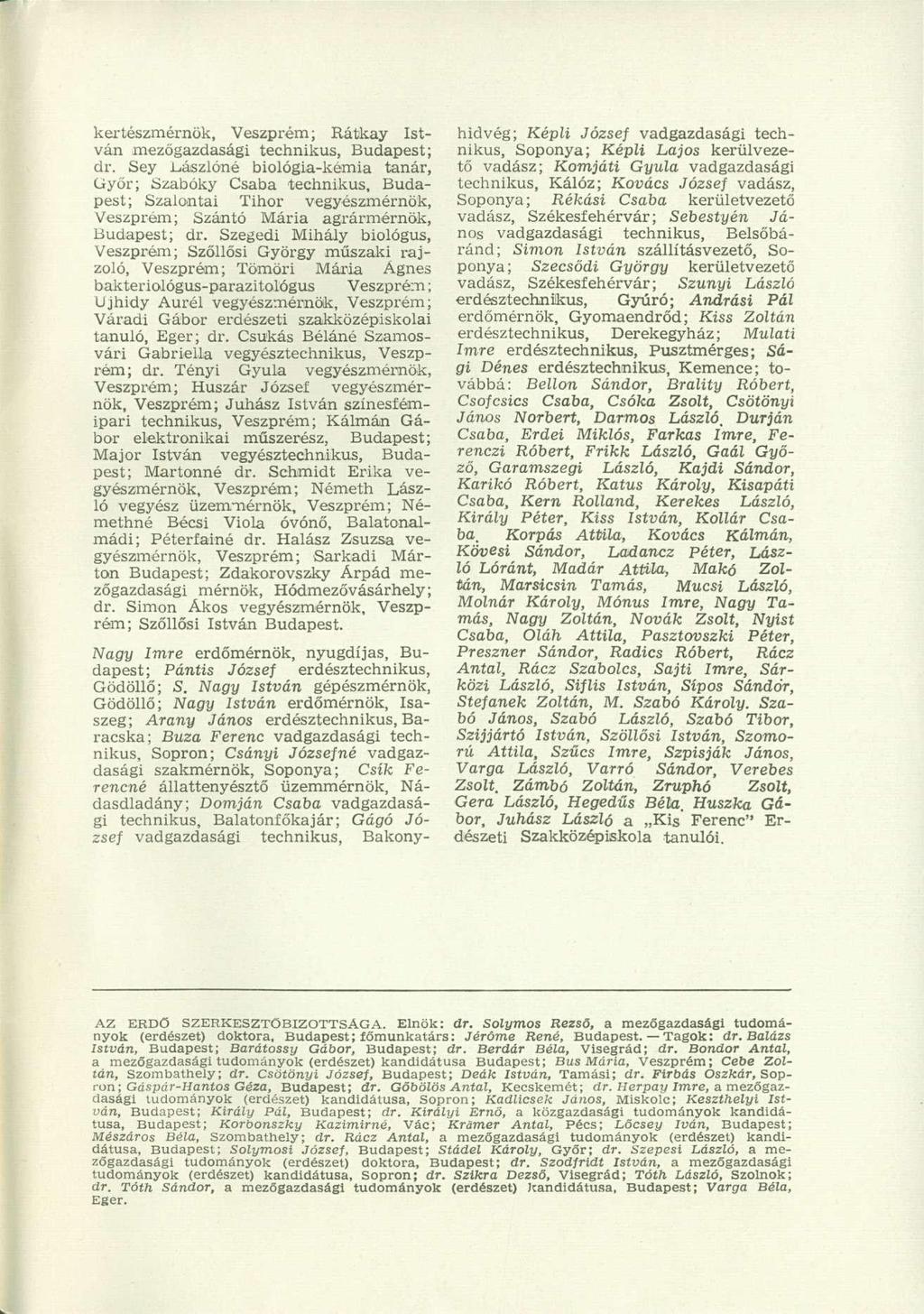 kertészmérnök, Veszprém; Rátkay István mezőgazdasági technikus, Budapest; dr.