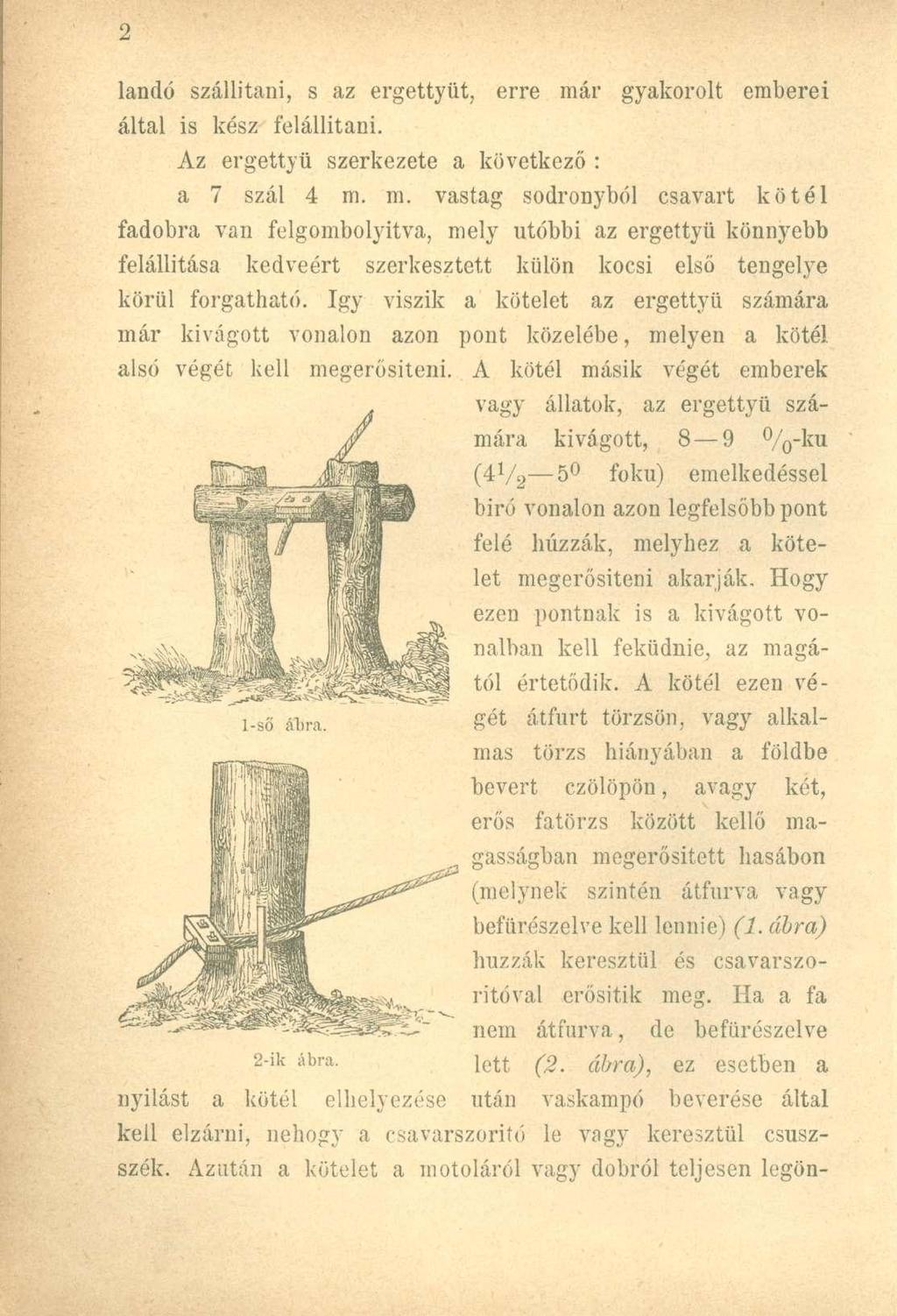 landó szállítani, s az ergettyüt, erre má