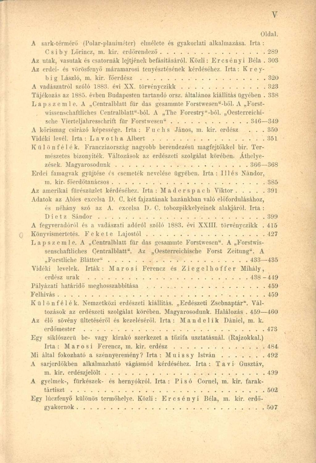 A sark-térmérő (Polar-planiméter) elmélete és gyakorlati alkalmazása. Irta : C s i b y Lőrincz, m. kir. erdőrendező 289 Az utak, vasutak és csatornák lejtjének befásitásáról. Közli: Ercsényi Béla.