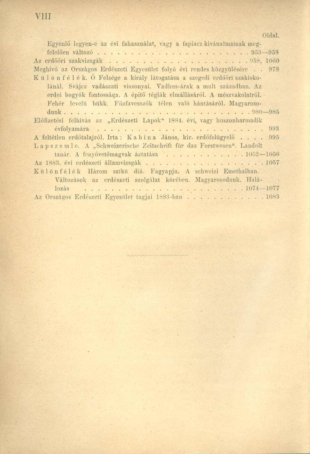 Egyenlő legyen-e az évi fáhaszaálat, vagy a fapiaez kívánalmainak megfelelően változó 953 953 Az erdőőri szakvizsgák 958, 1060 Meghívó az Országos Erdészeti Egyesület folyó évi rendes közgyűlésére.