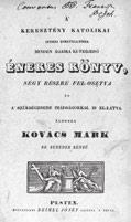 ájtatos keresztény kath. Hiveknek örök lelki üdvök elnyerésére szerzett Áts Benjamin atya. Pest, 1860. Bucsánszky Alajos. [14] + 5-426 + [6] p.