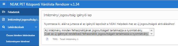 Ez egy PDF állomány, ami letölthető és kinyomtatható. Van rajta hely az igénylő és az intézményi vezető aláírására. Az első, jogosultság igénylő bejelentkezés és nyomtatás után ki kell lépni.