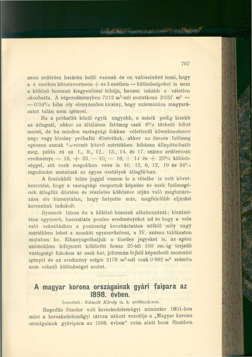 707 azon erdőrész határán belül vannak és ez valószínűvé teszi, hogy a 4 esetben következetesen -(- és 3 esetben különbségeket is nem a köböző hosszak kiegyenlitési hibája, hanem inkább a véletlen