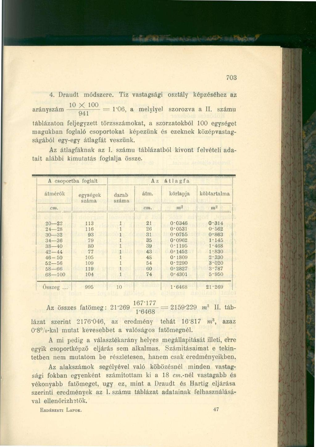 703 4. Draudt módszere. Tiz vastagsági osztály képzéséhez az ] 10 x 100...,T L aranyszám = 1 06, a melylyel szorozva a 11.