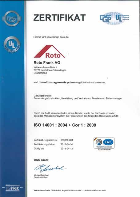 Roto információ Roto környezetmenedzsment rendszer A Roto tudatos környezetbarát tevékenységét a DIN EN ISO 14001 nemzetközi környezetmenedzsment rendszer is elismerte.