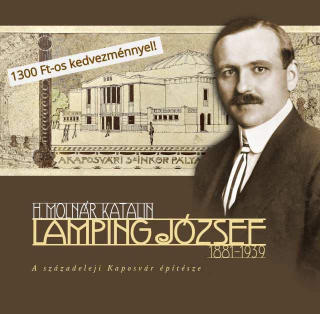Ajánló: Kedvezményes előrendelési lehetőség H. Molnár Katalin: Lamping József (1881-1939) 2018 nyarán jelenik meg H.