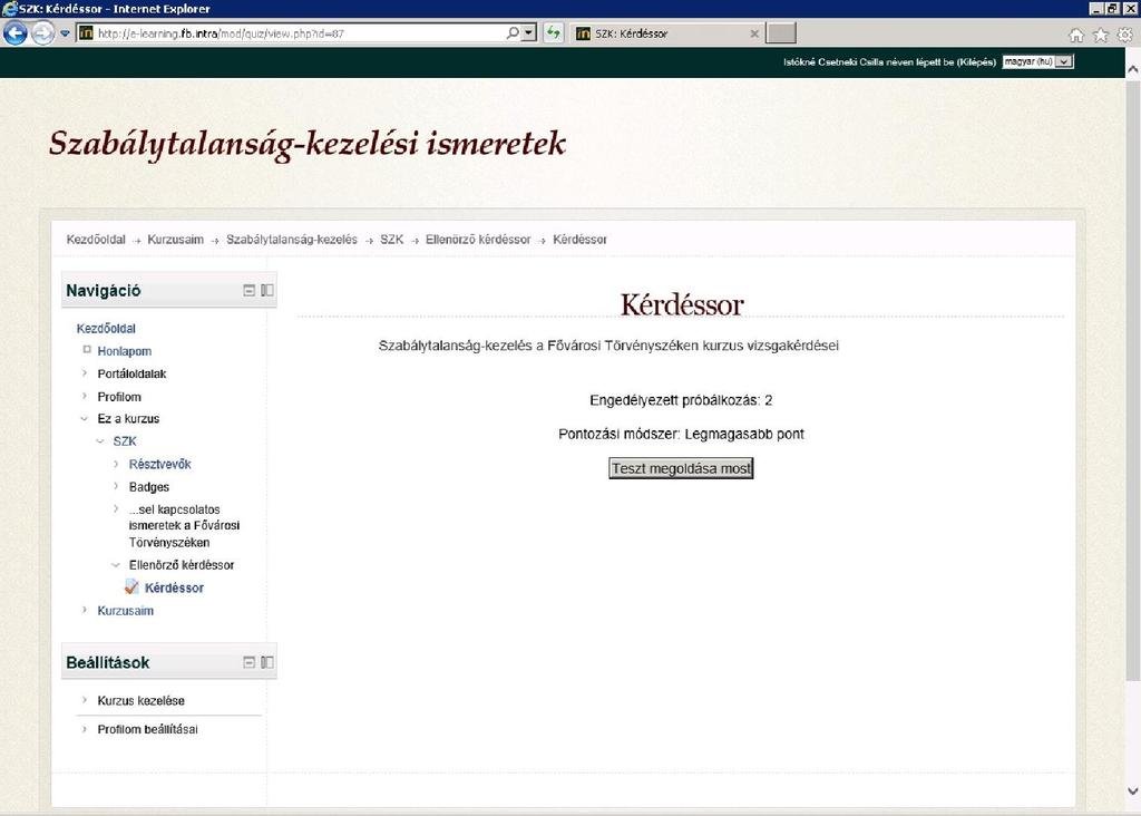 A belépés után a dolgozónak a tanfolyamra be kell iratkoznia. Ezáltal lehetővé válik, hogy a tanulók tevékenységeit naplózzuk.