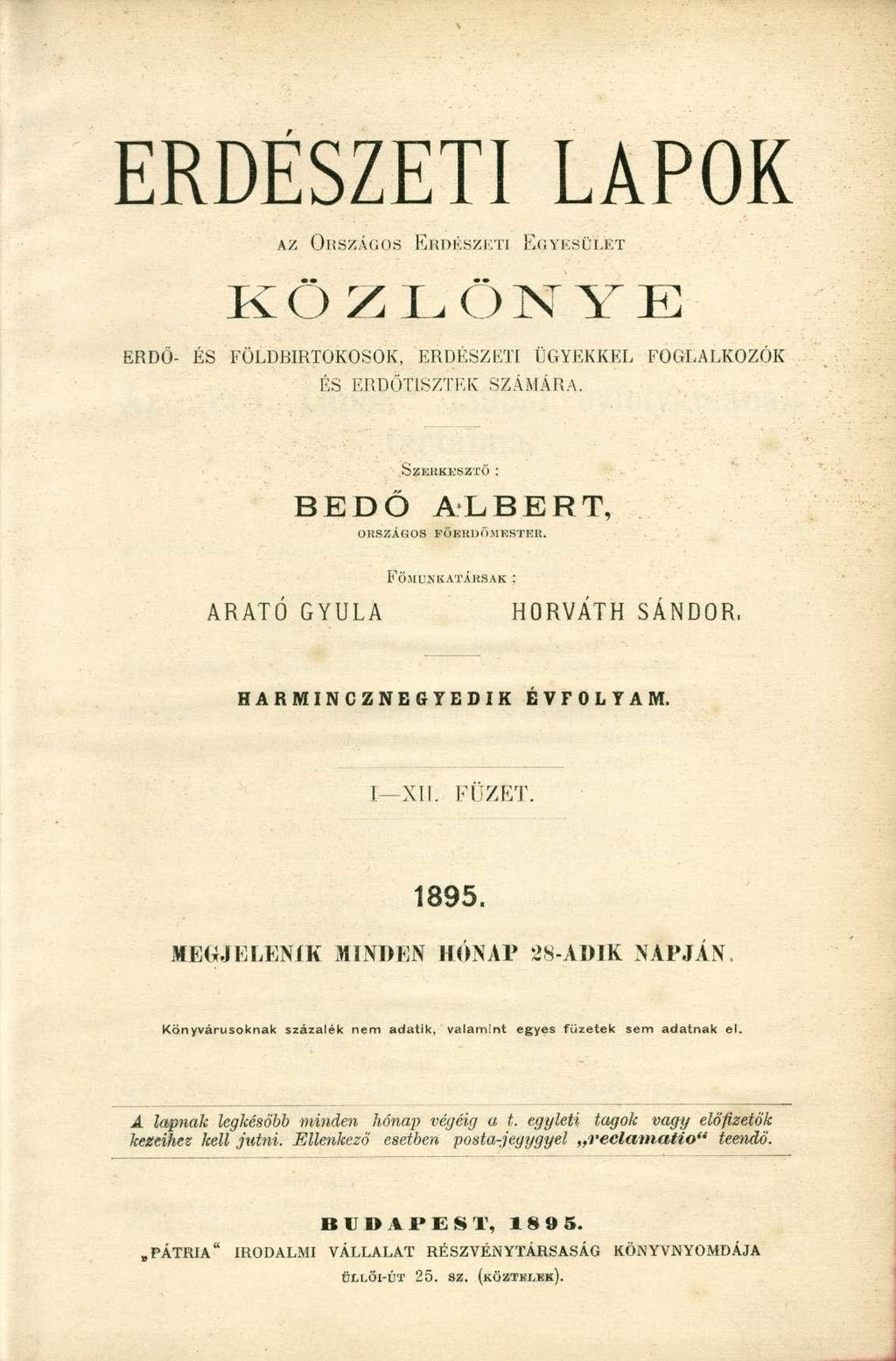 ERDÉSZETI LAPOK AZ ORSZÁGOS ERDÉSZETI EGYESÜLET KÖZLÖNYE ERDŐ- ÉS FÖLDBIRTOKOSOK, ERDÉSZETI ÜGYEKKEL FOGLALKOZÓK ÉS ERDŐTISZTEK SZÁMÁRA. SzuJÍKEBZTÖ : BEDŐ ALBERT, ORSZÁGOS FÖSJRDÖMESTER.